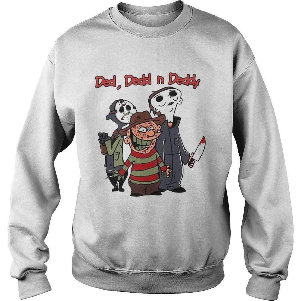 Ded Dedd N Deddy Freddy Krueger Jason Voorhees Michael Myers Sweatshirt